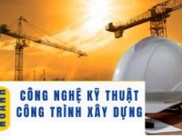 Ngành Công nghệ KTCT Xây dựng: Mục tiêu, chương trình đào tạo, kế hoạch đào tạo và vị trí việc làm sau tốt nghiệp