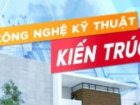 Ngành CNKT Kiến trúc: Mục tiêu, chương trình đào tạo, kế hoạch đào tạo và vị trí việc làm sau tốt nghiệp