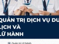Ngành Quản trị dịch vụ Du lịch và Lữ hành: Mục tiêu, chương trình đào tạo, kế hoạch đào tạo và vị trí việc làm sau tốt nghiệp